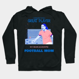 Football mom - ex soccer player Hoodie